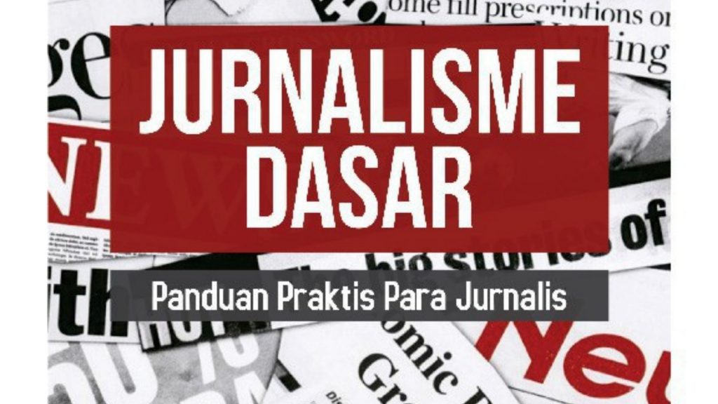 Tentang Buku Jurnalisme Dasar : Panduan Praktis (Ilustrasi : Dedikasi)